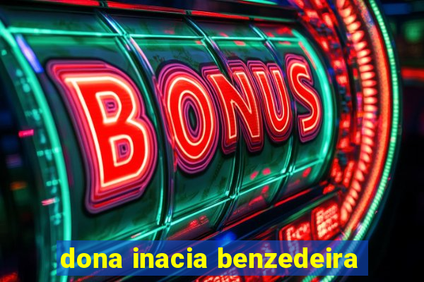 dona inacia benzedeira